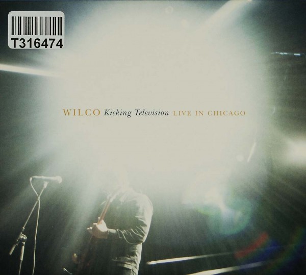 Wilco: Kicking Television - Live In Chicago