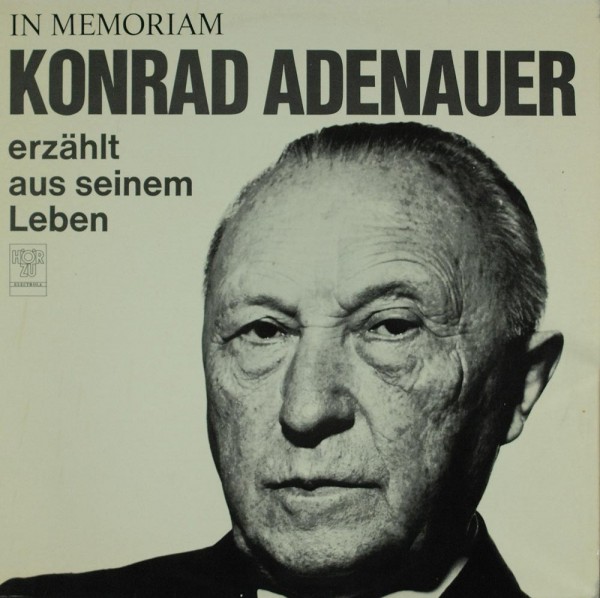 Konrad Adenauer: In Memoriam Konrad Adenauer Erzählt Aus Seinem Leben