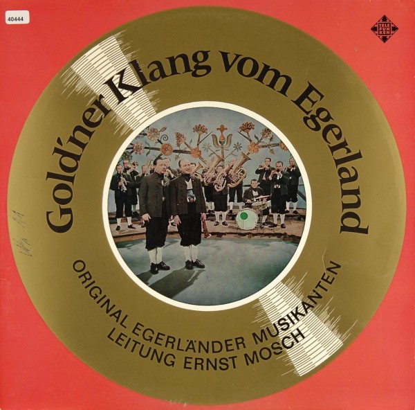 Mosch, Ernst &amp; Original Egerländer Musikanten: Gold´ner Klang vom Egerland