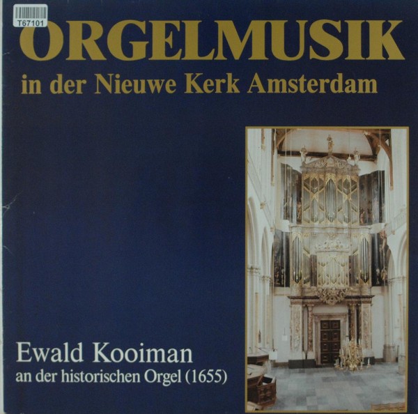 Ewald Kooiman: Orgelmusik In Der Nieuwe Kerk Amsterdam