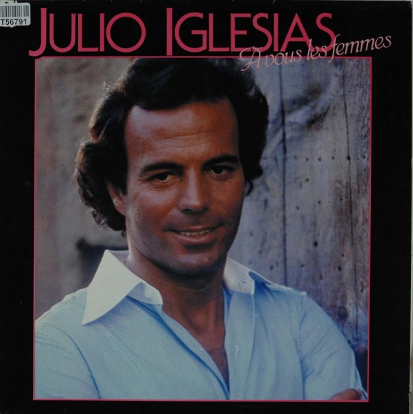 Julio Iglesias: A Vous Les Femmes