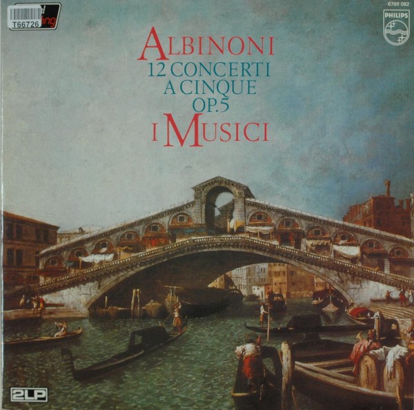 Tomaso Albinoni ● I Musici: 12 Concerti A Cinque Op. 5