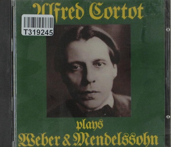 Alfred Cortot, Carl Maria von Weber, Felix M: Alfred Cortot Plays Weber &amp; Mendelssohn