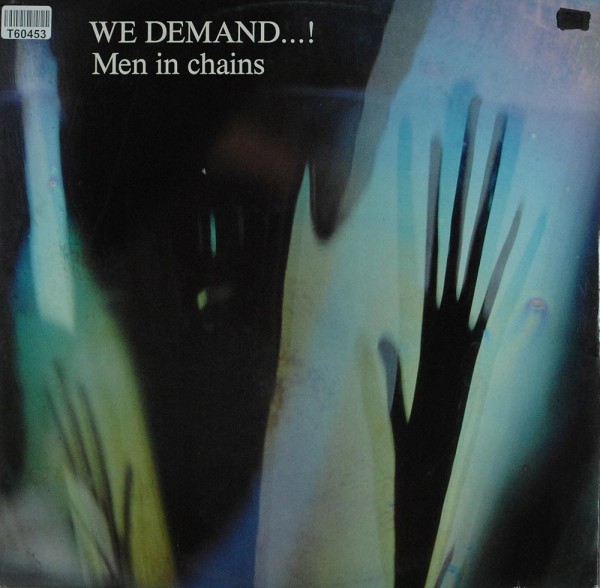 We Demand ...!: Men In Chains