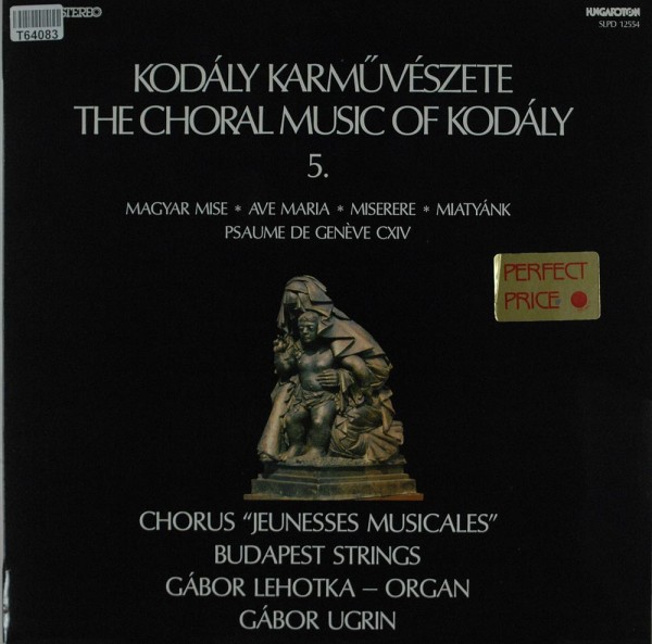 Zoltán Kodály, Chorus Jeunesses Musicales, : Magyar Mise / Ave Maria / Miserere / Miatyánk / Psaume