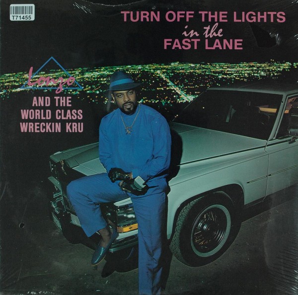 Lonzo And World Class Wreckin&#039; Cru: Turn Off The Lights In The Fast Lane
