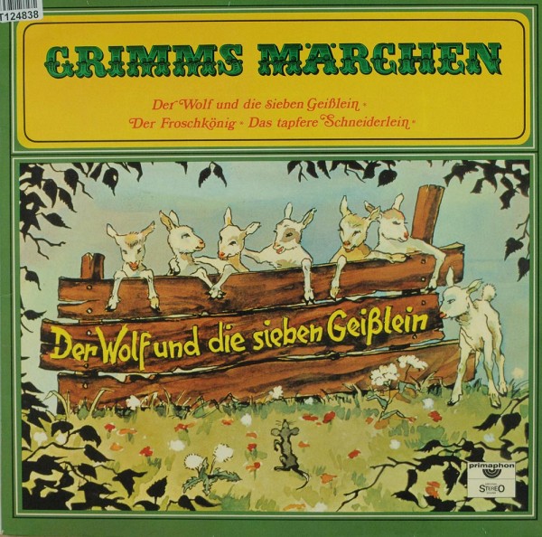 Gebrüder Grimm: Grimms Märchen: Der Wolf Und Die Sieben Geißlein / Der F