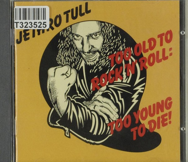 Jethro Tull: Too Old To Rock &#039;N&#039; Roll: Too Young To Die