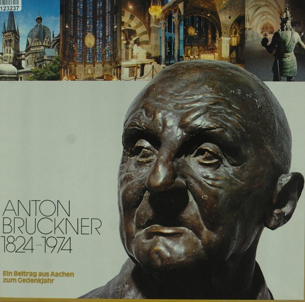 Anton Bruckner: Anton Bruckner 1824-1974