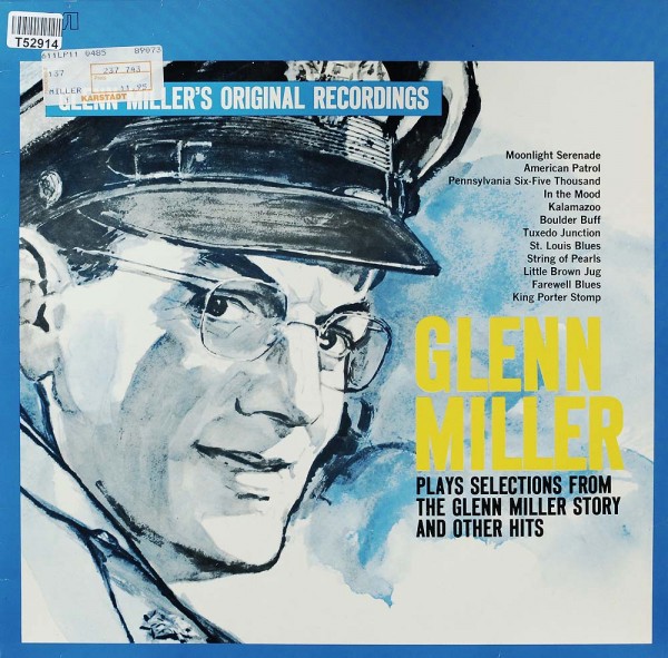 Glenn Miller And His Orchestra: Glenn Miller Plays Selections From &quot;The Glenn Miller Story&quot; And Othe