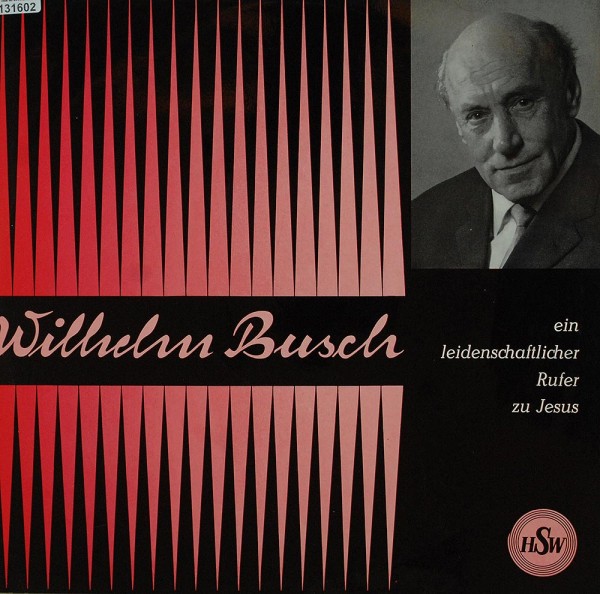 Wilhelm Busch: Ein Leidenschaftlicher Rufer Zu Jesus