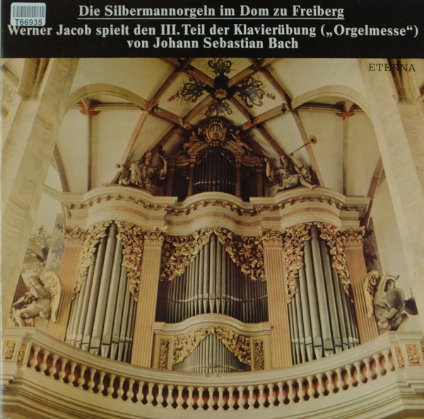 Johann Sebastian Bach, Werner Jacob: Die Silbermannorgel Im Dom Zu Freiberg - Werner Jacob