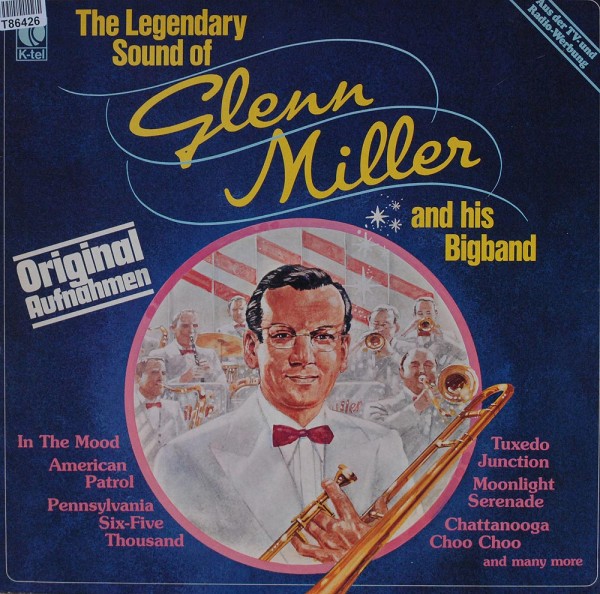 Glenn Miller: The Legendary Sound Of Glenn Miller And His Bigband