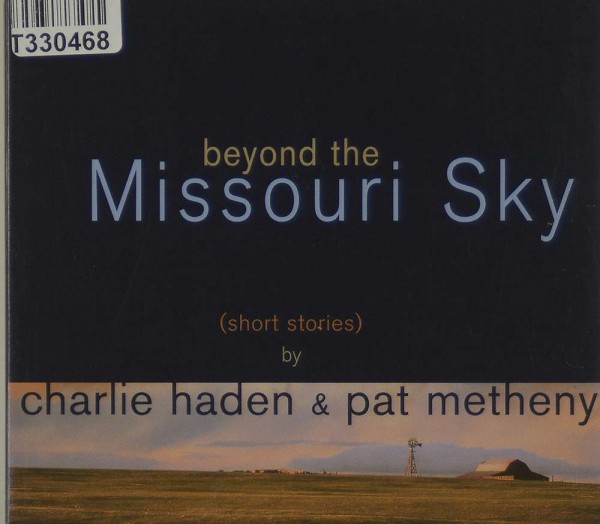 Charlie Haden &amp; Pat Metheny: Beyond The Missouri Sky (Short Stories)