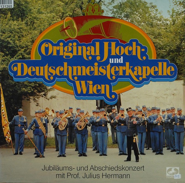 Die Original Hoch- Und Deutschmeister Mit Ju: Jubiläums- Und Abschiedskonzert Mit Prof. Julius Herma