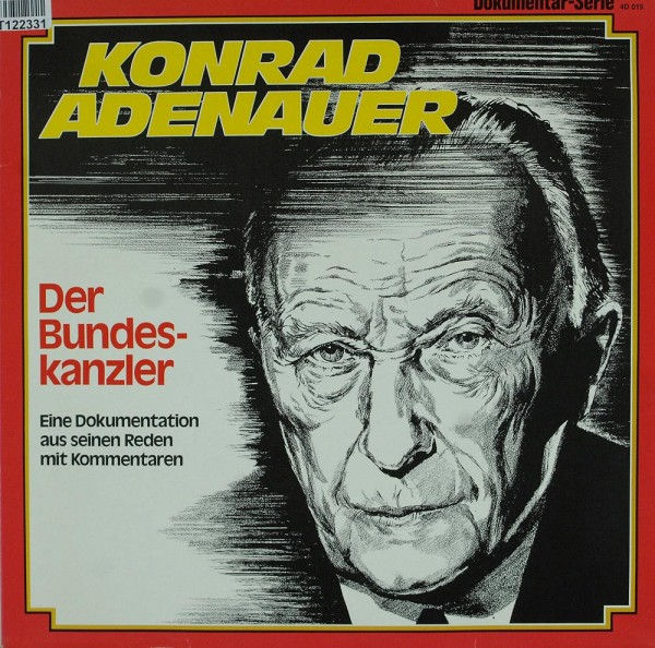Konrad Adenauer: Der Bundeskanzler - Eine Dokumentation Aus Seinen Reden