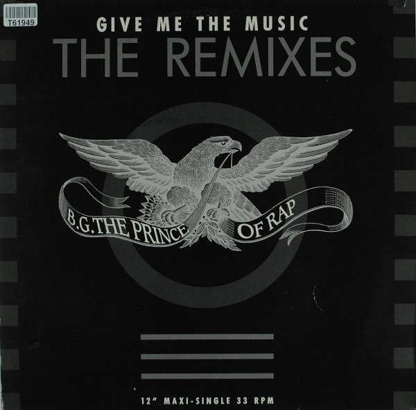B.G. The Prince Of Rap: Give Me The Music (The Remixes)