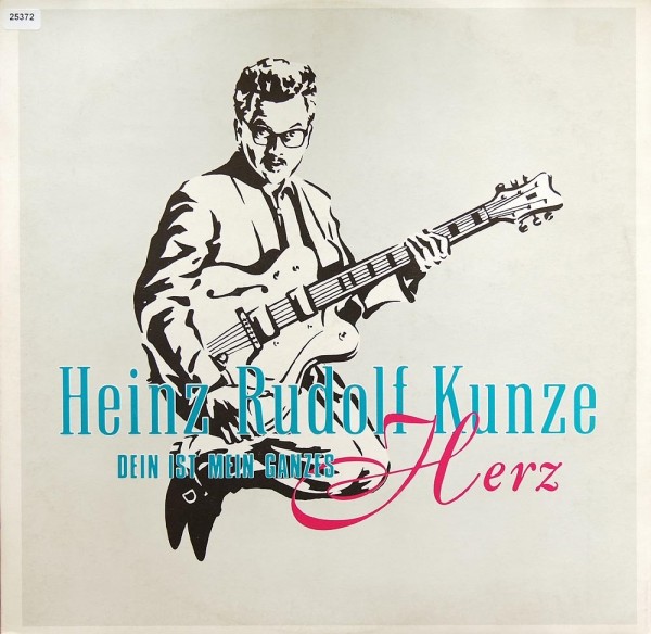 Kunze, Heinz Rudolf: Dein ist mein ganzes Herz